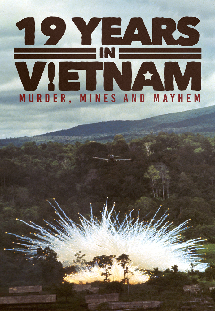 19 Years in Vietnam: Murder Mines and Mayhem