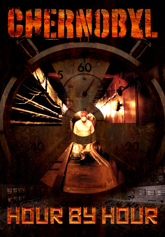 Chernobyl: Hour by Hour
