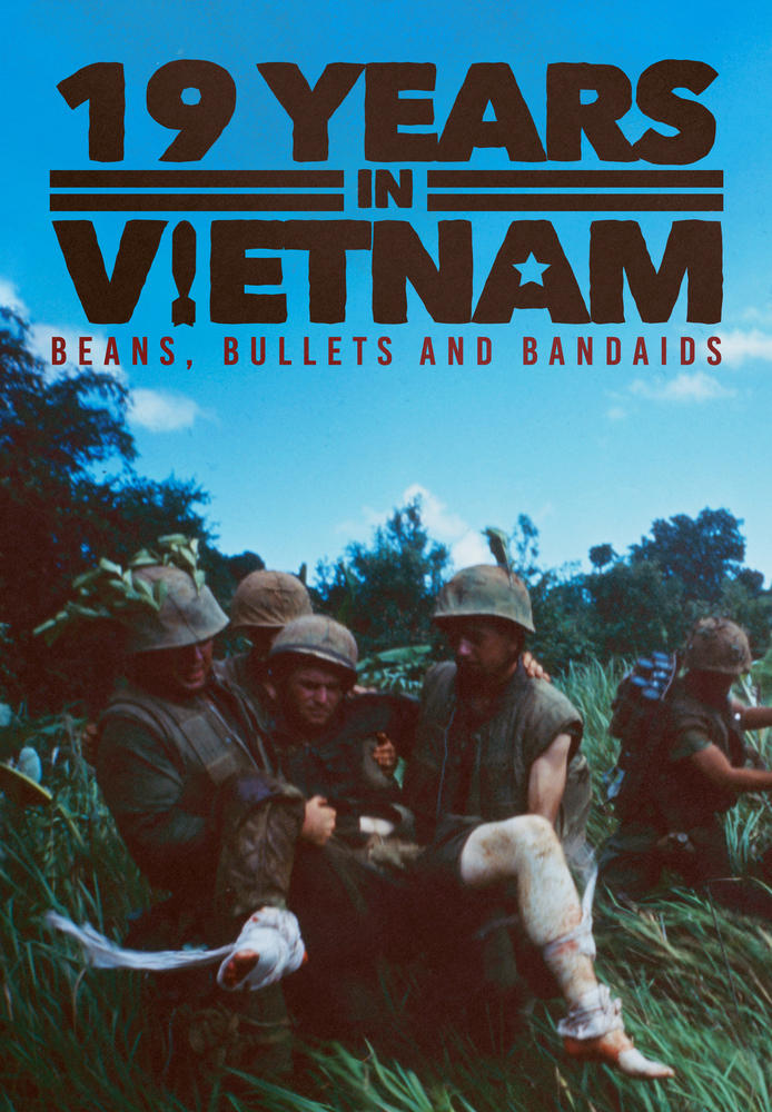 19 Years in Vietnam: Beans, Bullets and Bandaids