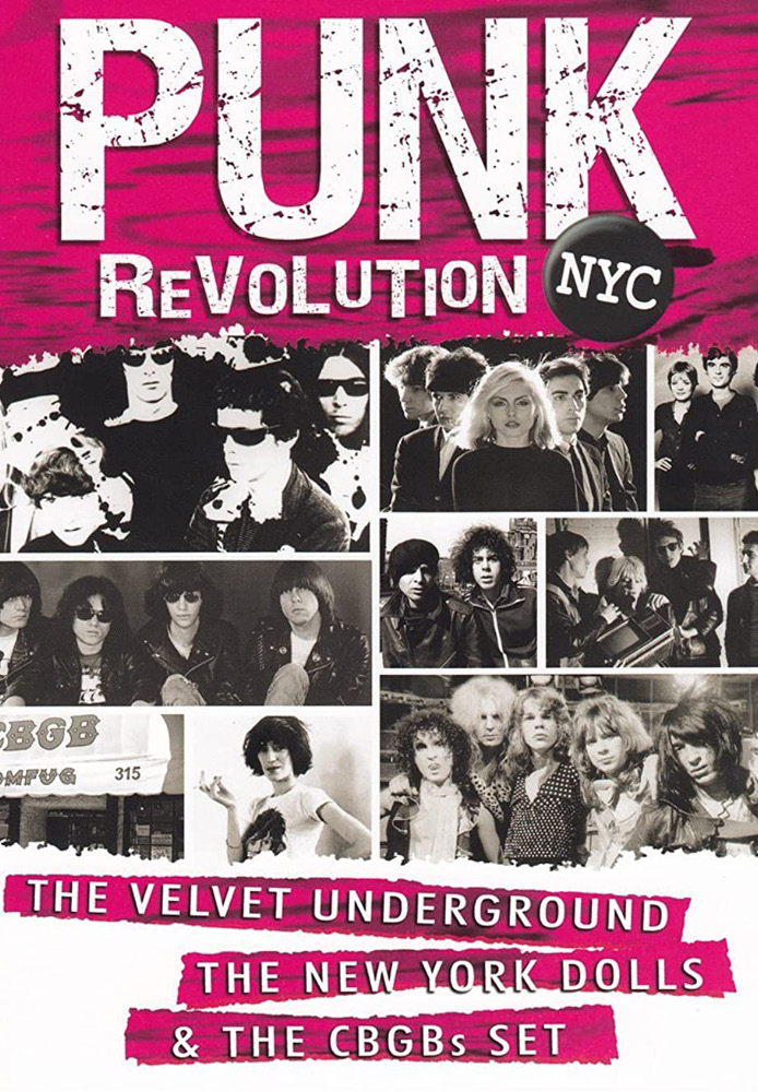 Punk Revolution NYC: The Velvet Underground; The New York Dolls And The CBGBs Set