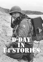 D-Day in 14 Stories