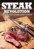 Steak Revolution - Zurück zum natürlichen Genuss