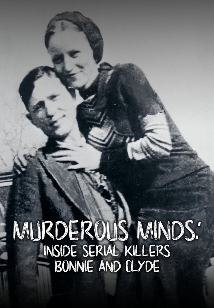 Murderous Minds - Bonnie and Clyde