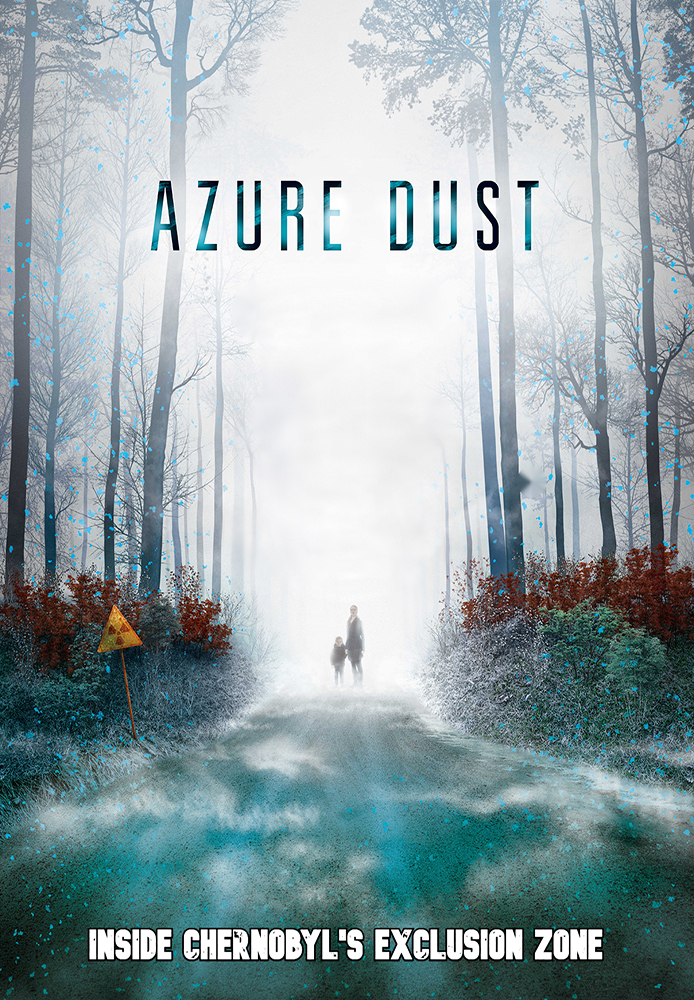 Azure Dust: Inside Chernobyl's Exclusion Zone