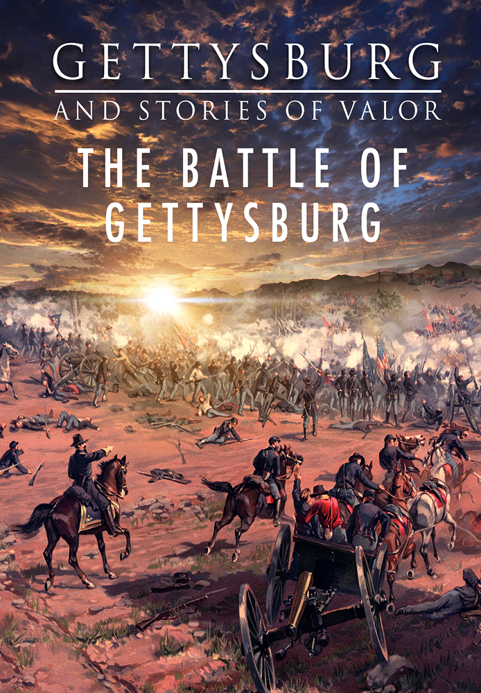 Gettysburg and Stories of Valor - The Battle of Gettysburg