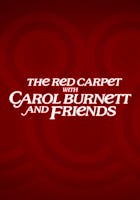The Red Carpet With Carol Burnett And Friends