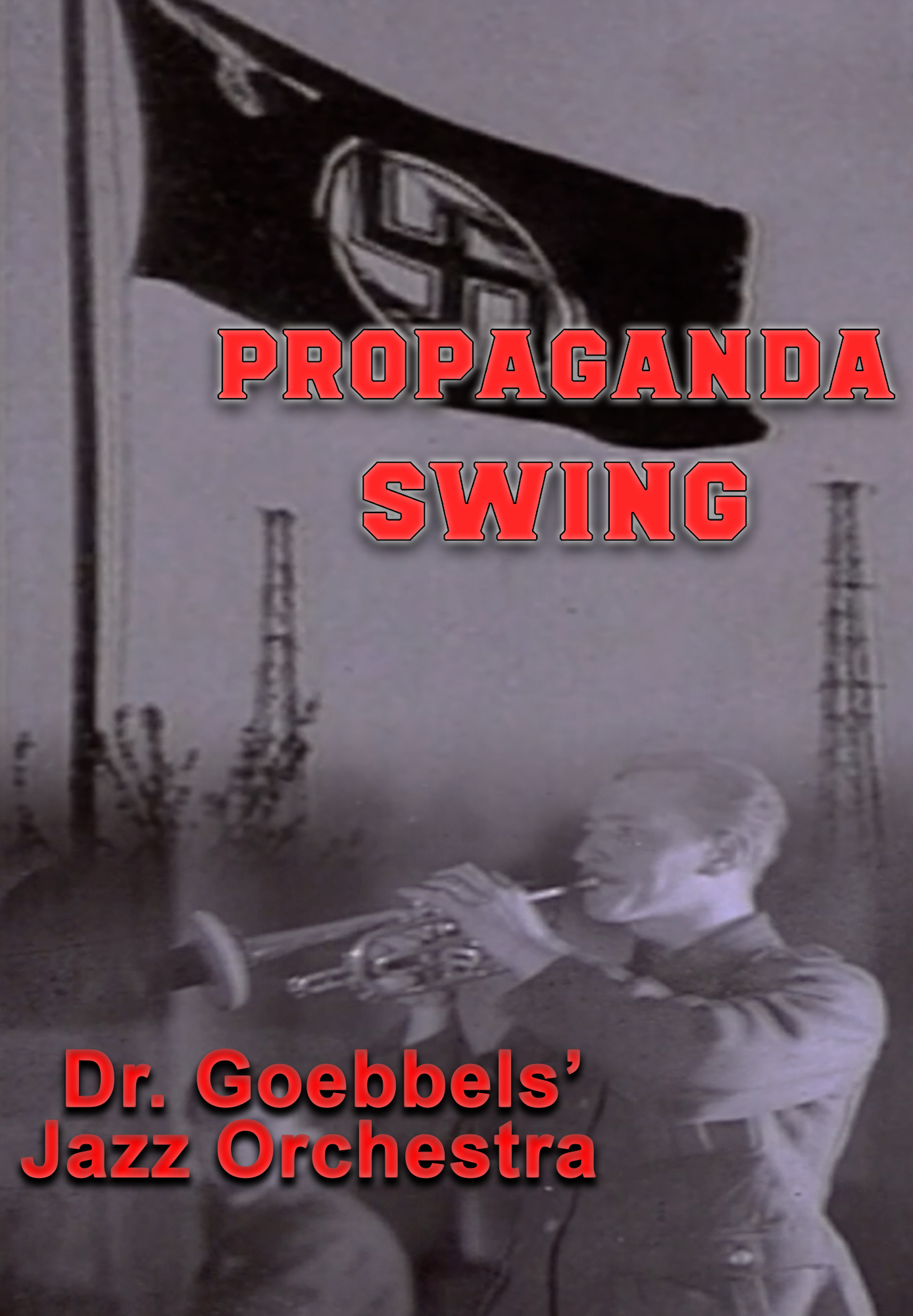Propaganda Swing - Dr. Goebbels' Jazz Orchestra