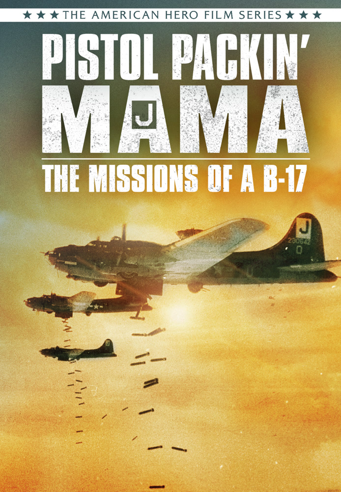 Pistol Packin' Mama: The Missions Of A B-17