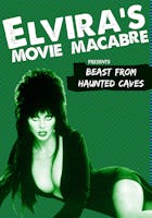 Elvira's Movie Macabre: Beast From Haunted Cave