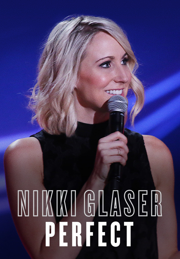 Nikki Glaser: Perfect