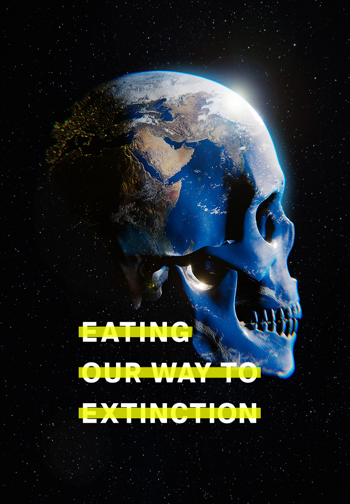 Eating Our Way to Extinction