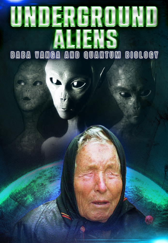 Underground Aliens: Baba Vanga and Quantum Biology
