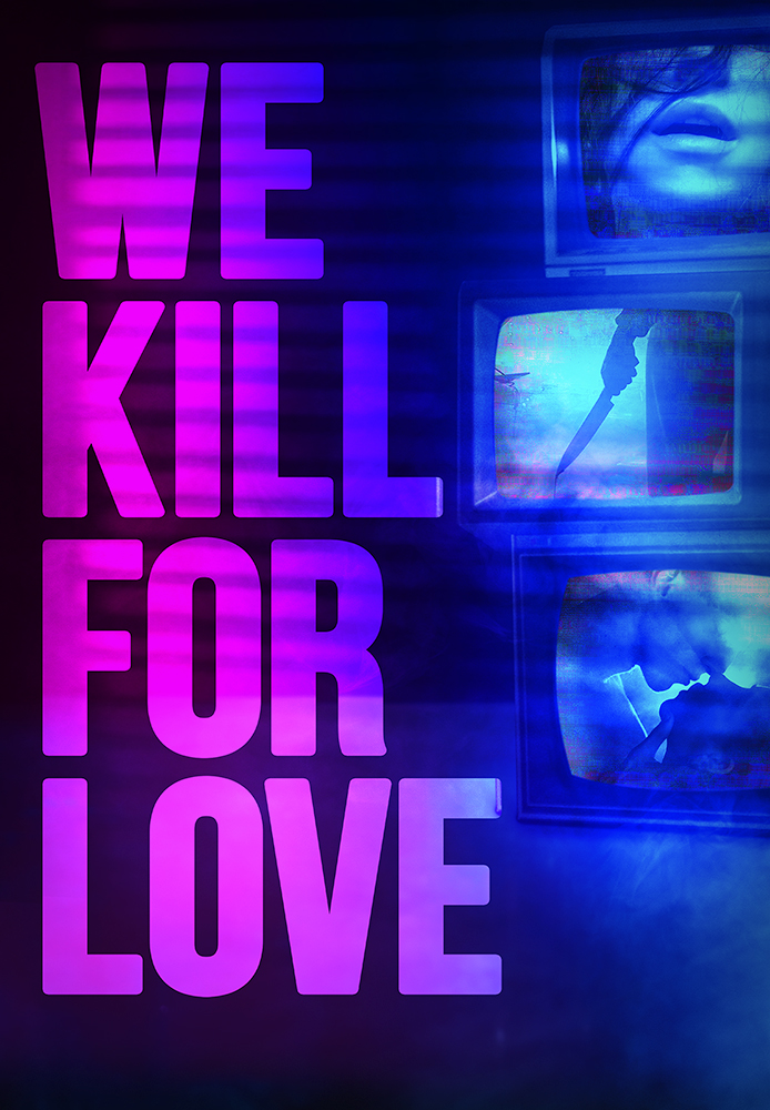 We Kill For Love
