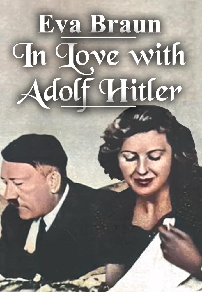 Eva Braun: In Love With Adolf Hitler