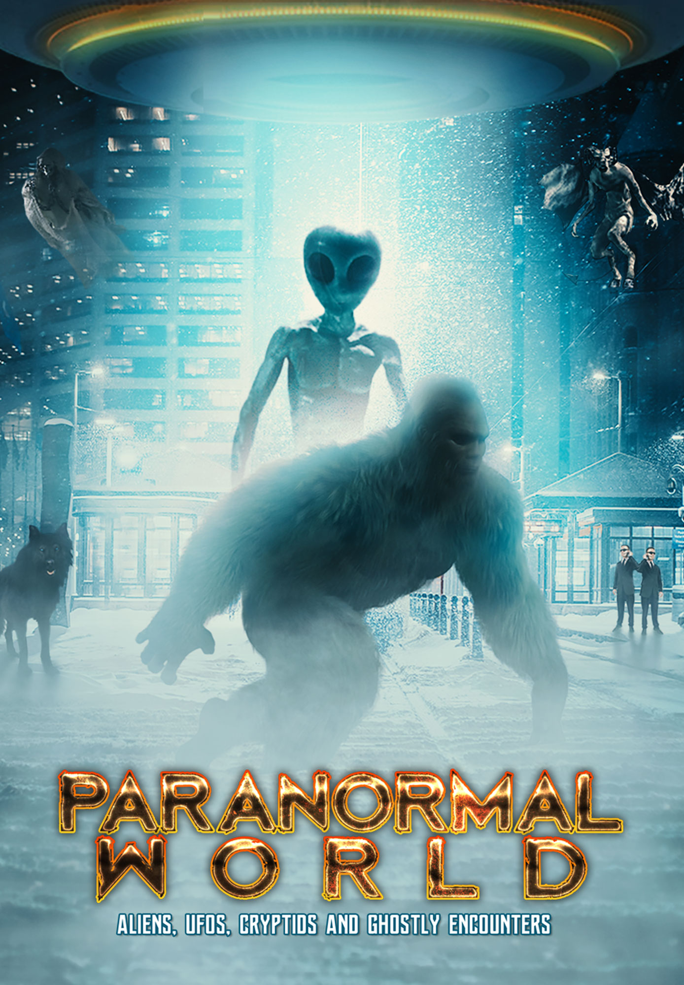 Paranormal World: Aliens, UFOs, Cryptids and Ghostly Encounters