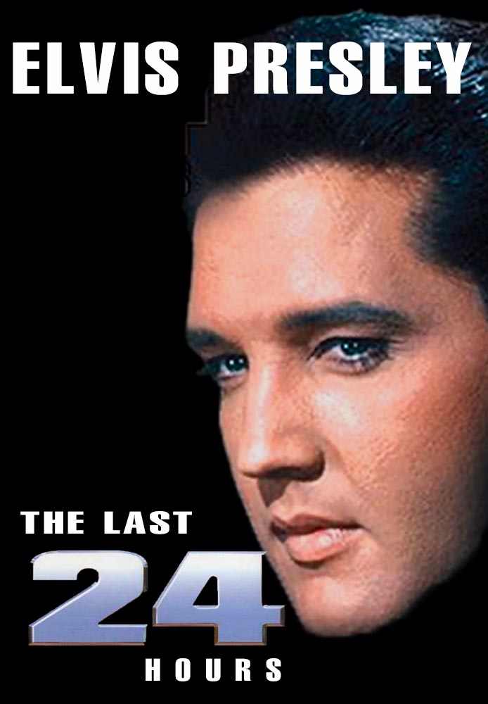 Elvis Presley: The Last 24 Hours