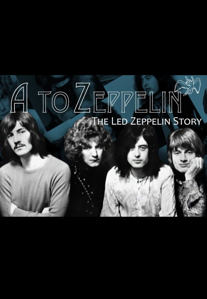 A to Zeppelin: The Led Zeppelin Story