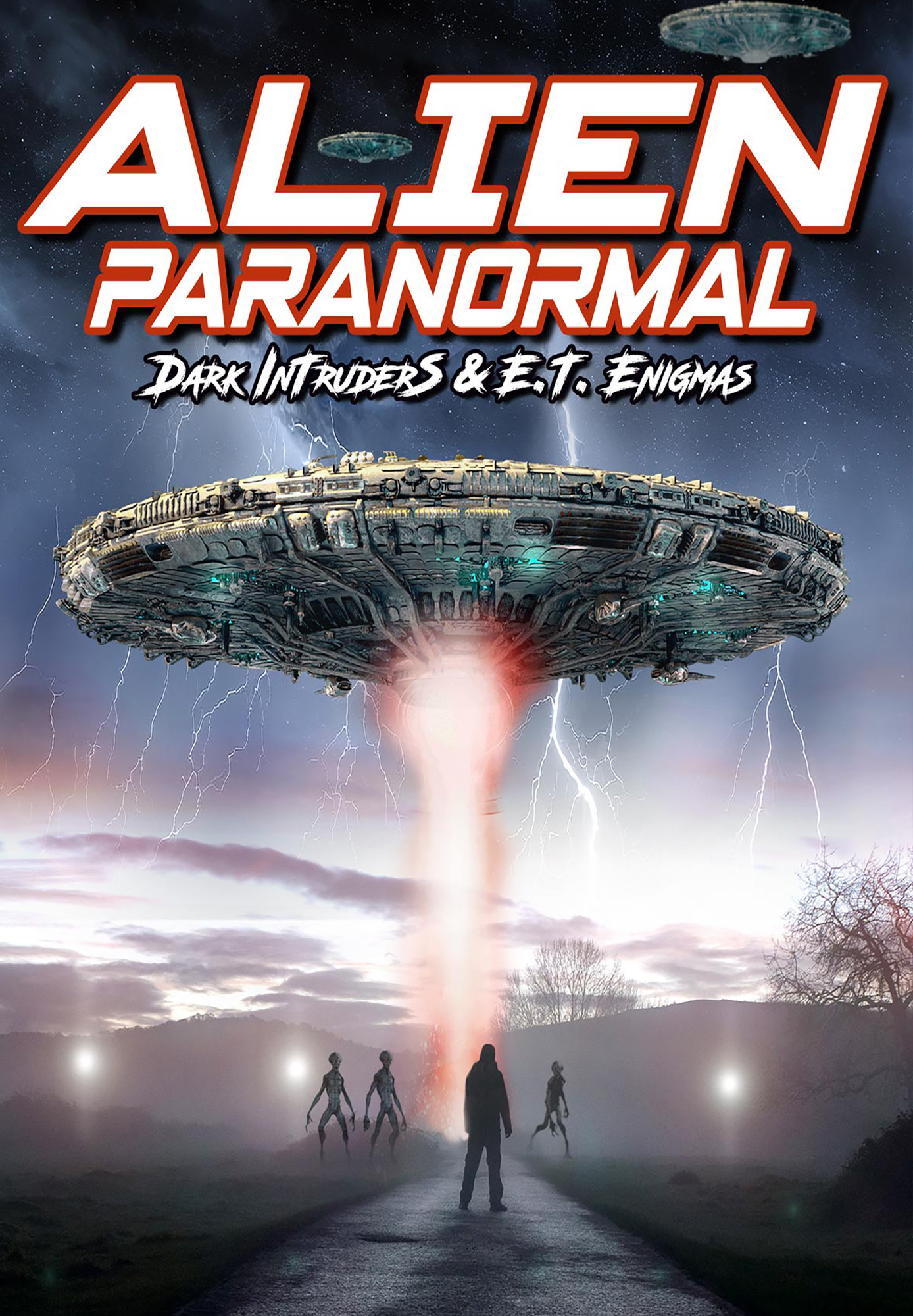 Alien Paranormal: Dark Intruders and ET Enigmas