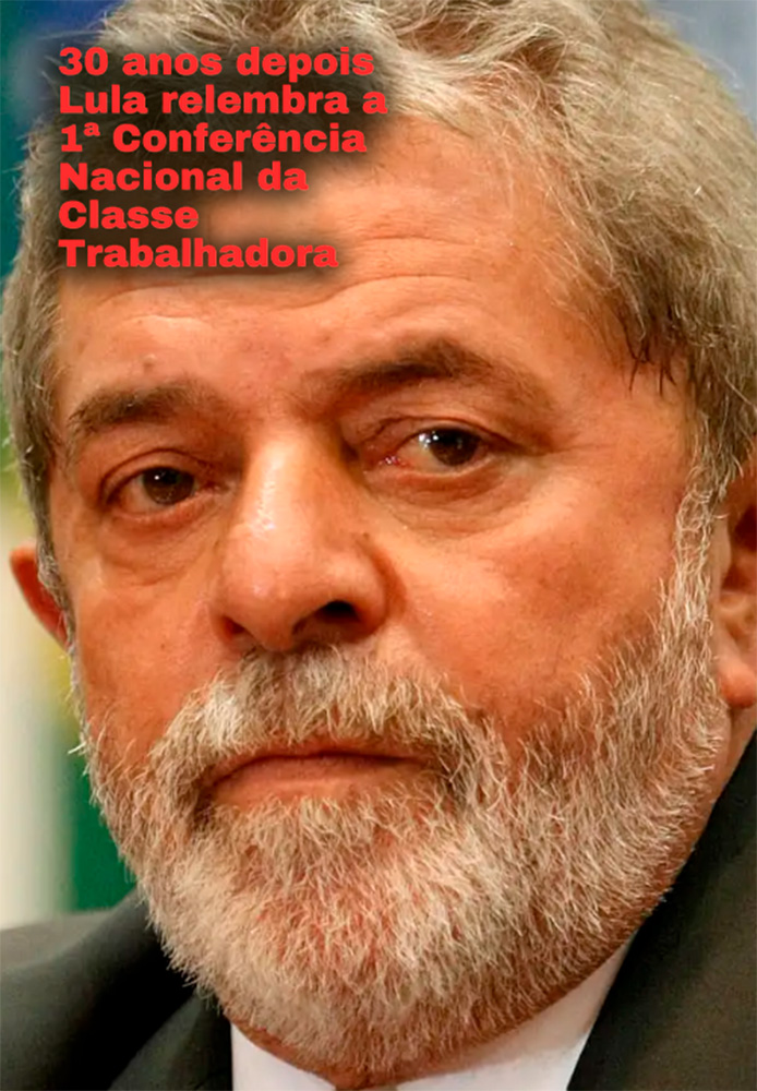 30 Anos Depois Lula Revê a Primeira Conclat