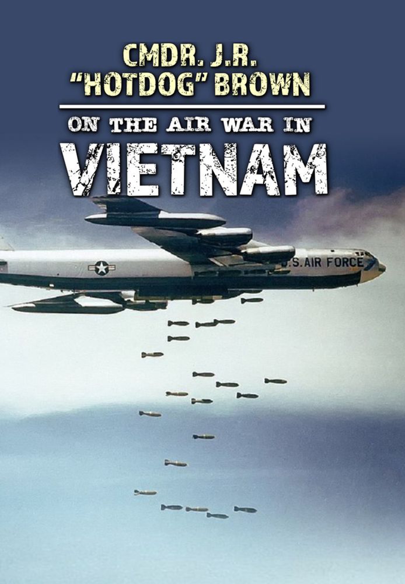Cmdr. J. R. "Hotdog" Brown on the Air War in Vietnam