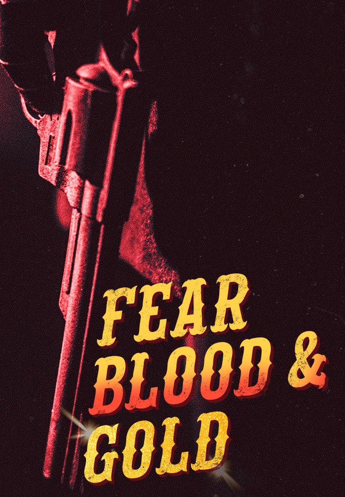 Fear Blood & Gold