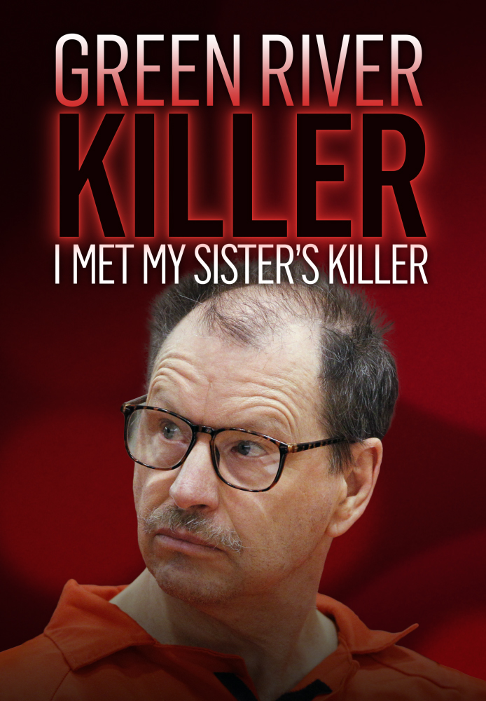 Green River Killer: I Met My Sister's Killer