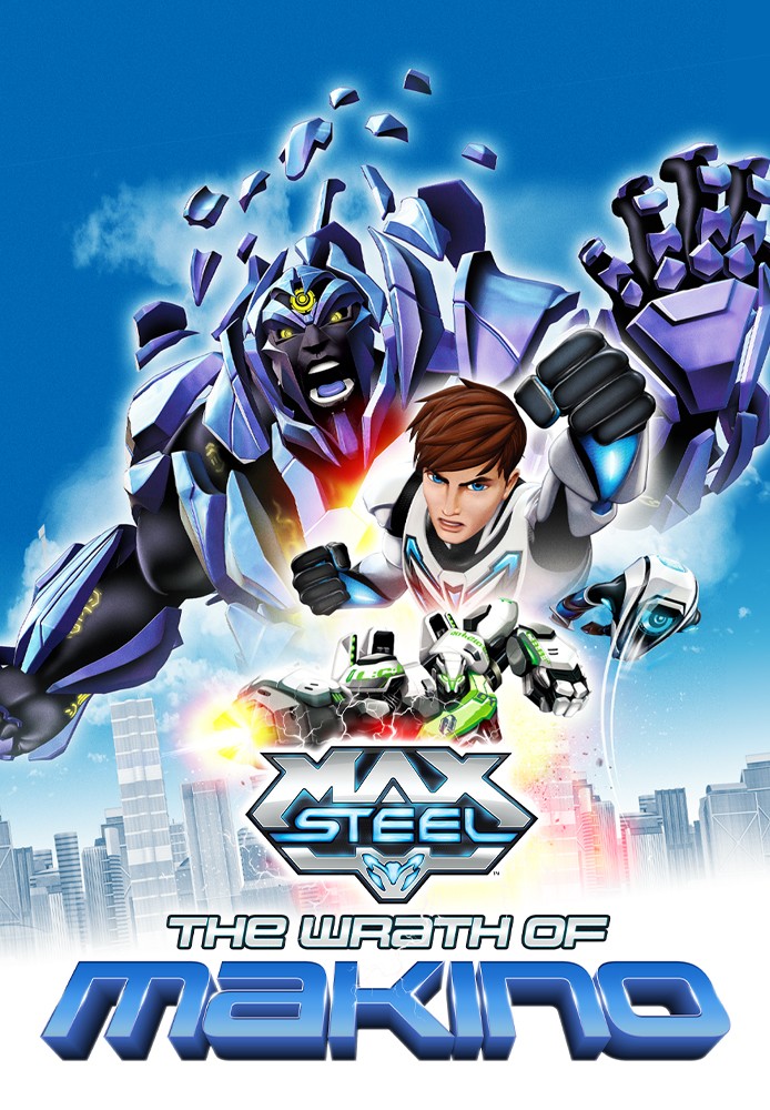 Max Steel - movie 1 (The Wrath of Makino, 301 + 302)
