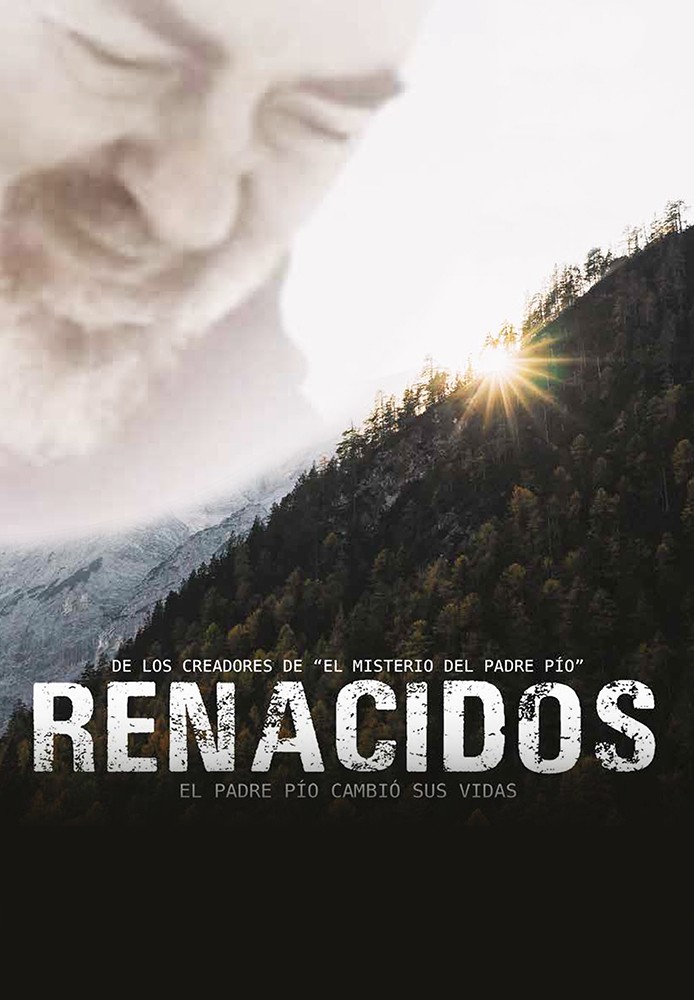 Renacidos: El Padre Pio Cambio sus Vidas