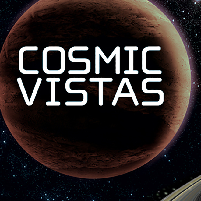 Cosmic Vistas
