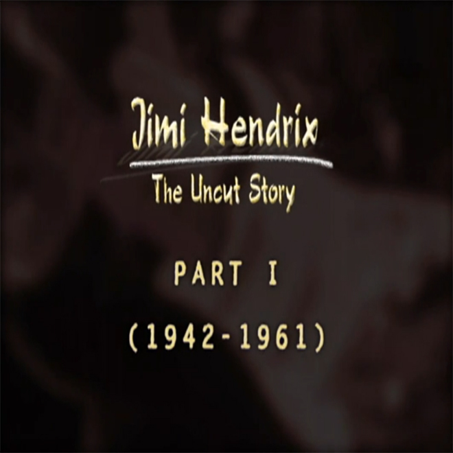 Jimi Hendrix: The Uncut Story