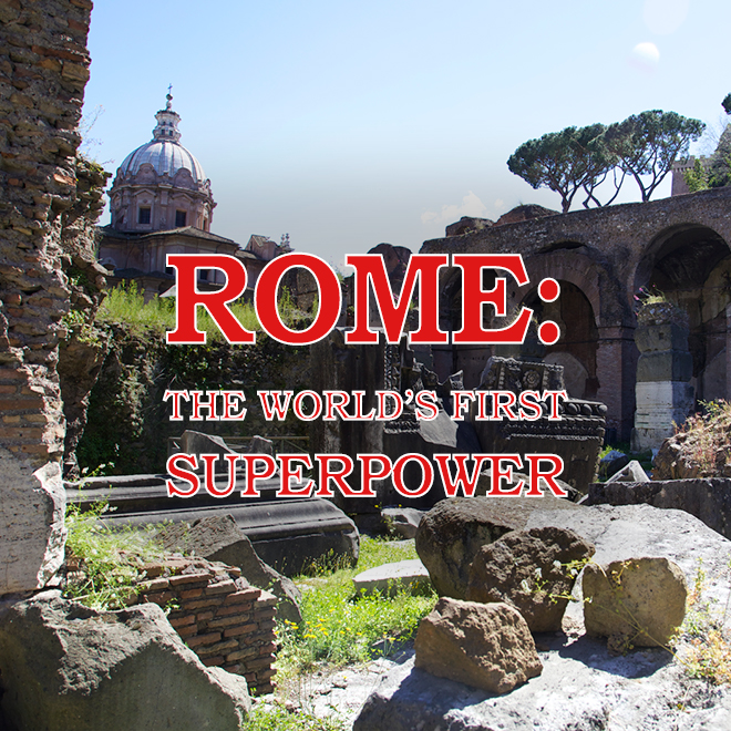 Rome: World's First Superpower