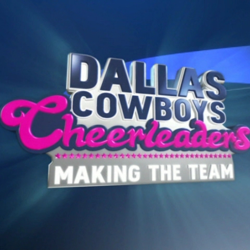 Dallas Cowboys Cheerleaders: Making the Team