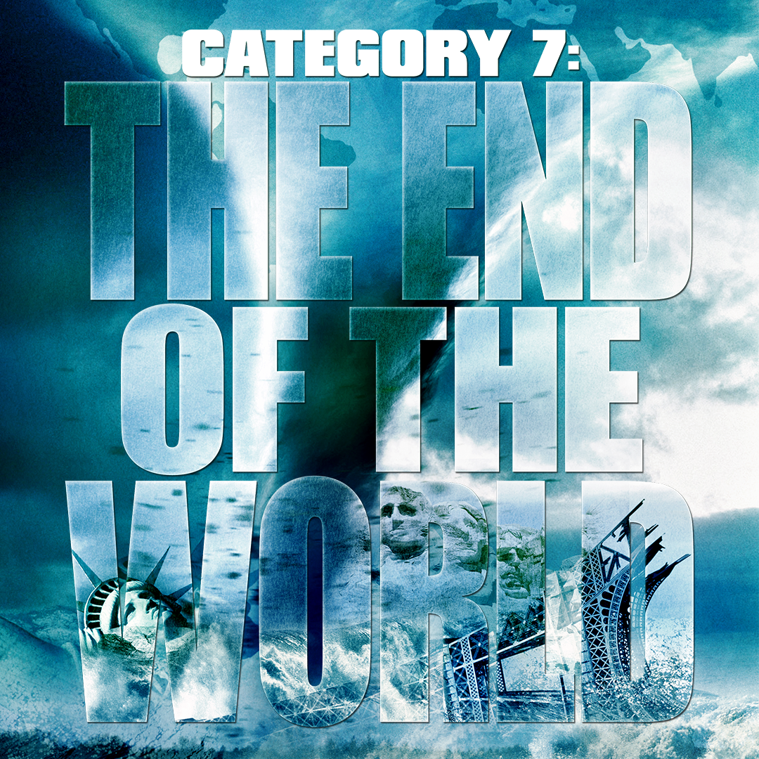 Category 7: The End of the World