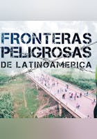 Fronteras peligrosas de Latinoamerica