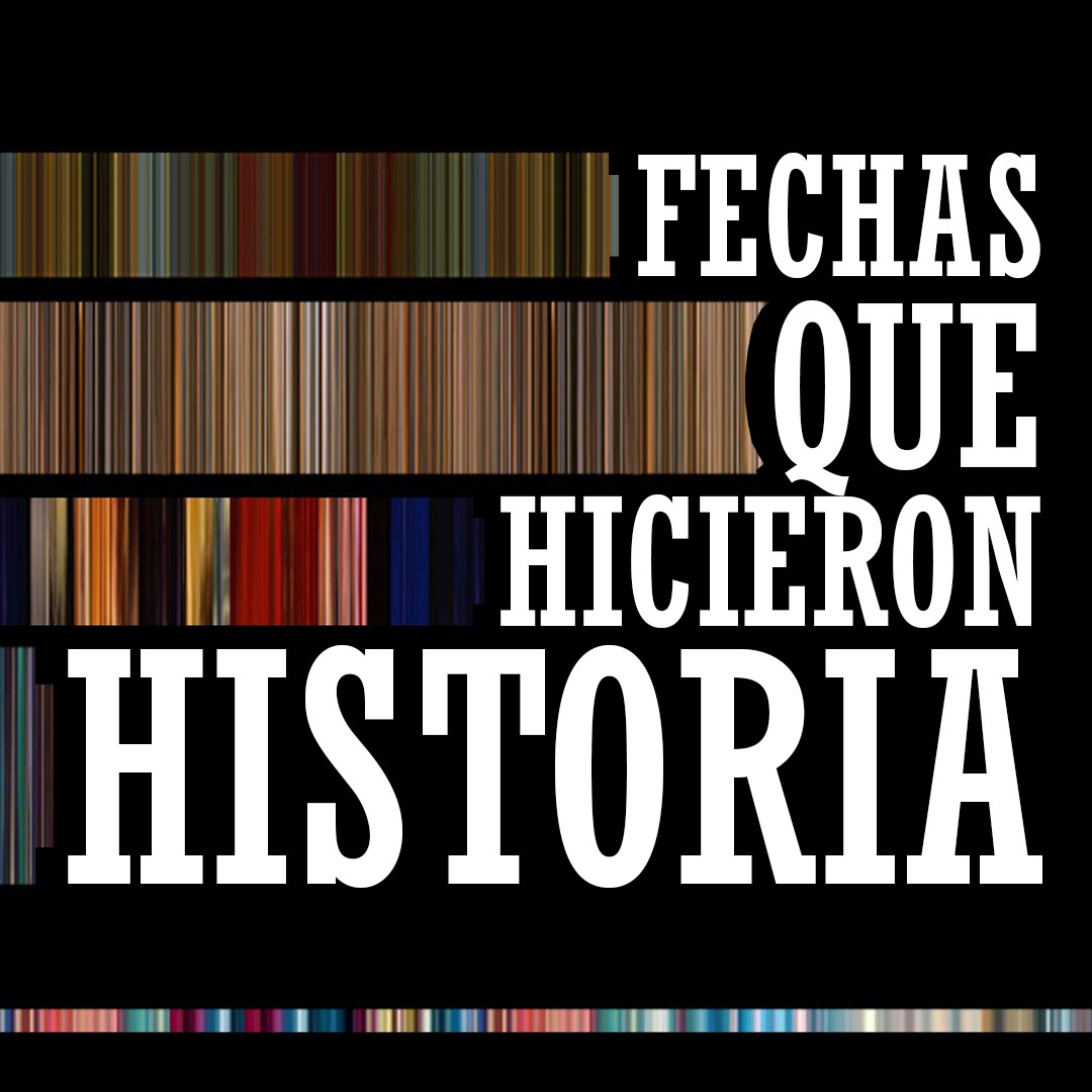 Fechas que Hicieron Historia