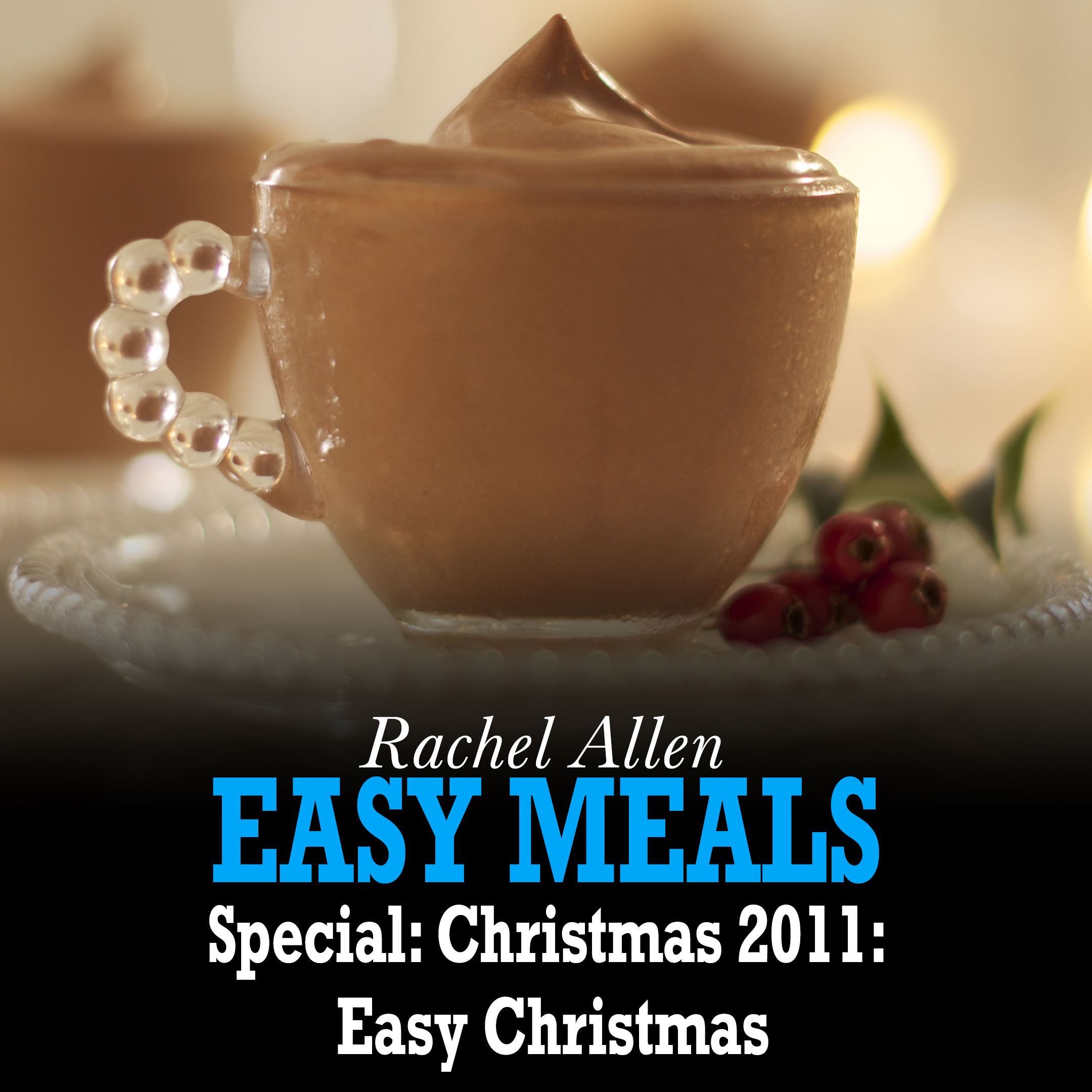 Rachel Allen's Easy Meals: Christmas 2011