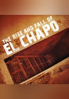 The Rise and Fall of El Chapo