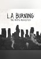 L.A. Burning: The Riots Revisited