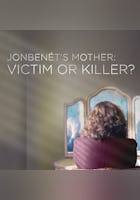 JonBenet's Mother: Victim or Killer?
