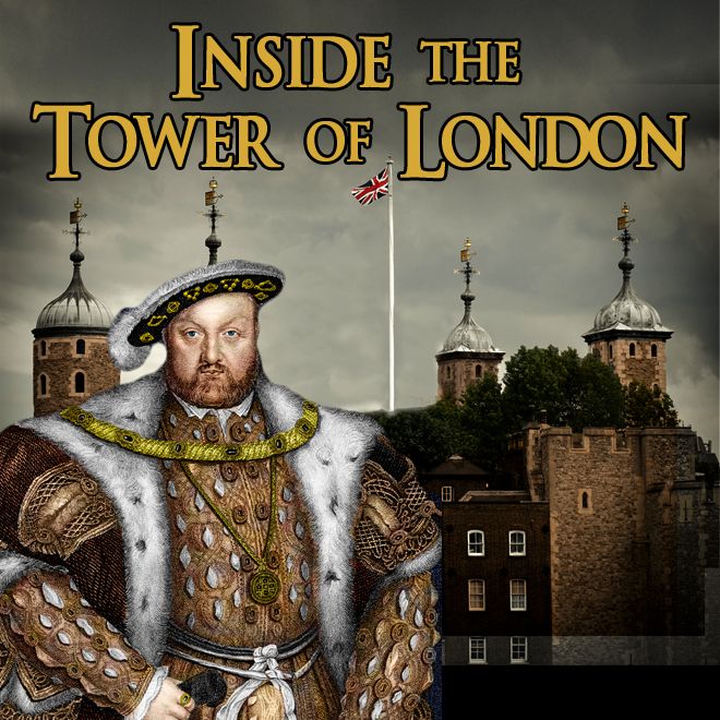Inside The Tower of London: Crimes, Conspiracies, Confessions