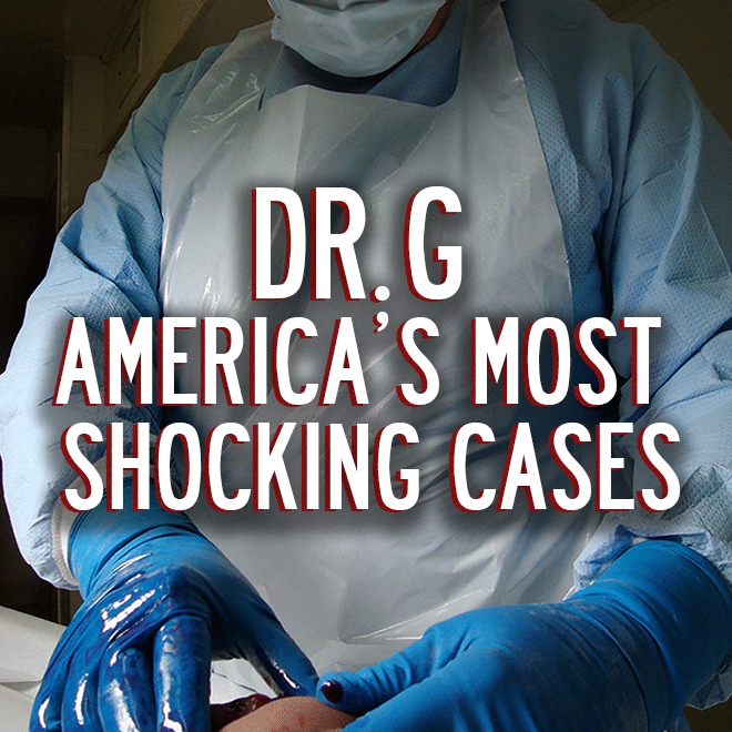 Dr. G: America's Most Shocking Cases