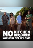 No Kitchen Required - Köche in der Wildnis