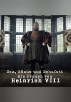 Sex, Sünde und Schafott – Die Frauen von Heinrich VIII.