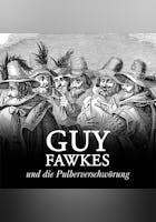 Guy Fawkes und die Pulververschwörung