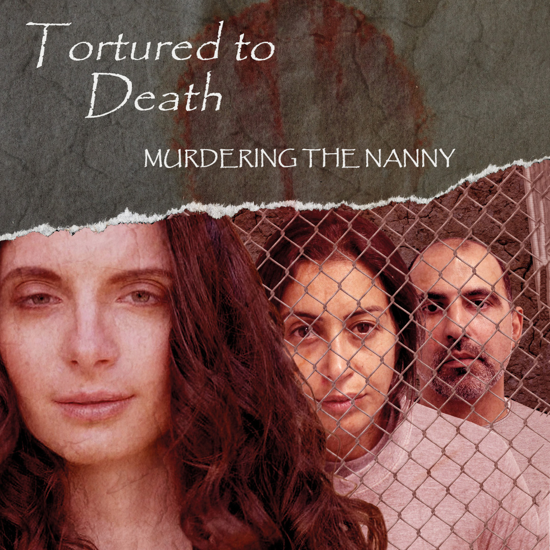 Tortured to Death: Murdering The Nanny