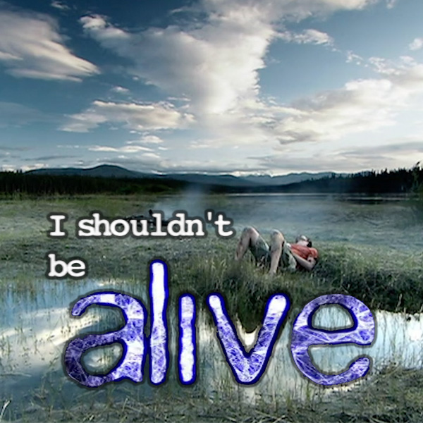 I Shouldn't Be Alive