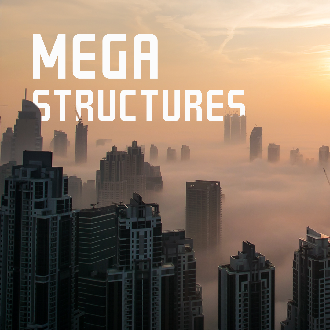 Megastructures