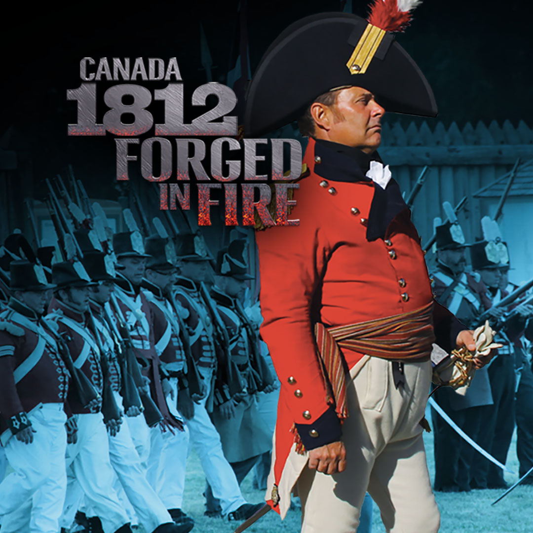 Canada 1812: Forged in Fire
