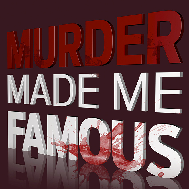 Murder Made Me Famous
