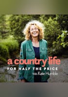 Country Life For Half The Price with Kate Humble